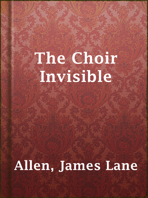 Title details for The Choir Invisible by James Lane Allen - Available